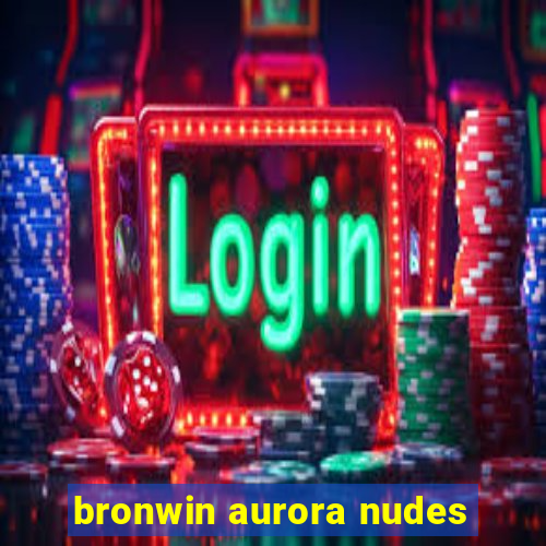 bronwin aurora nudes